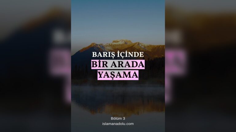 41. BARIŞ İÇİNDE BİR ARADA YAŞAMA (ÜÇÜNCÜ BÖLÜM). MUTLULUĞUN ANAHTARI