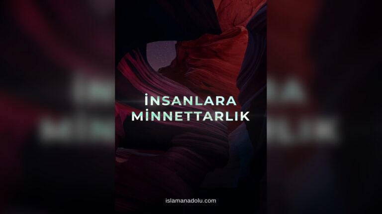 46. İNSANLARA OLAN MİNNETTARLIK. MUTLULUĞUN ANAHTARI