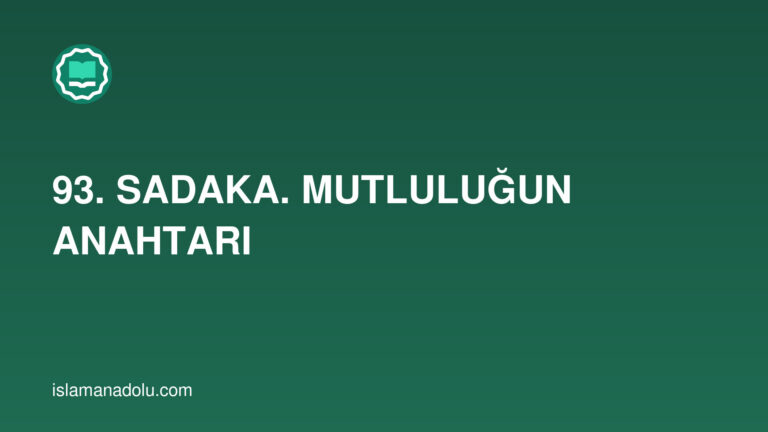 93. SADAKA. MUTLULUĞUN ANAHTARI