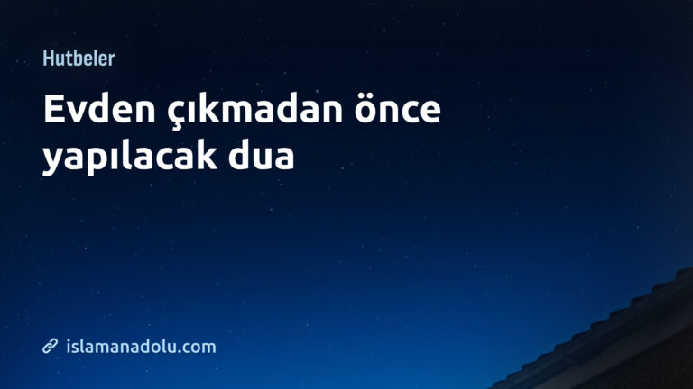 EVDEN ÇIKMADAN ÖNCE YAPILACAK DUA