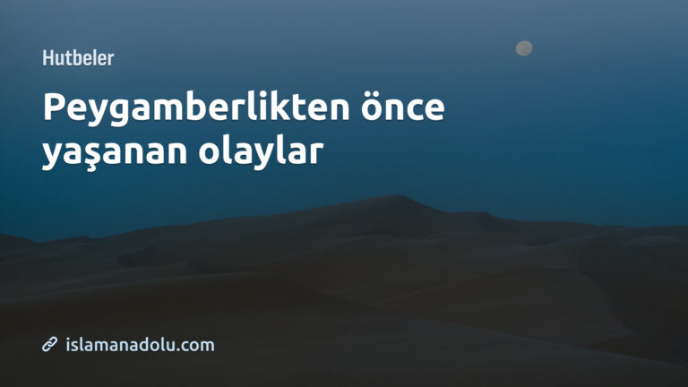 PEYGAMBERLİKTEN ÖYNCE YAŞANAN OLAYLAR