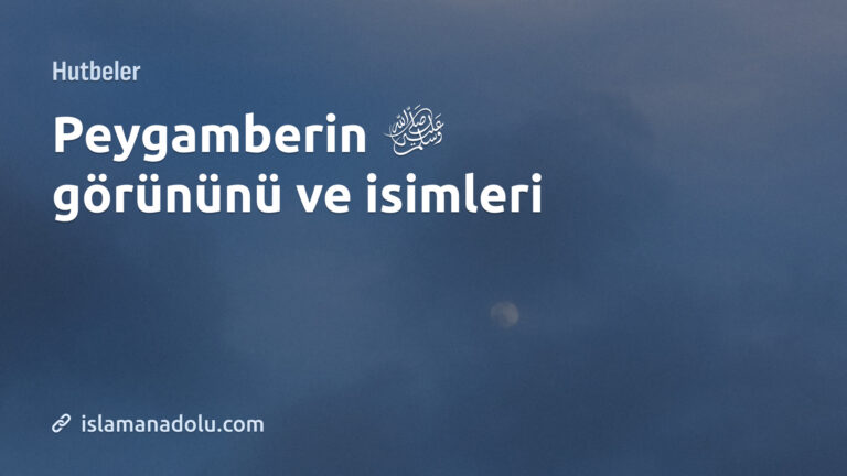 PEYGAMBER’İN GÖRÜNÜMÜ VE İSİMLERİ