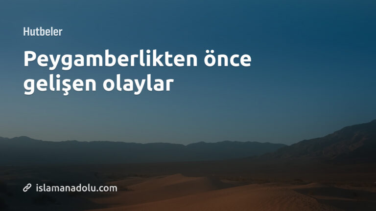 PEYGAMBERLİKTEN ÖNCE GELİŞEN OLAYLAR
