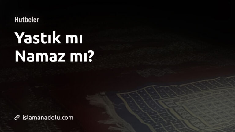YASTIK MI NAMAZ MI?