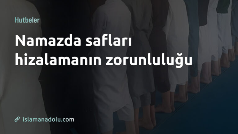 NAMAZDA SAFLARI HİZALAMANIN ZORUNLULUĞU