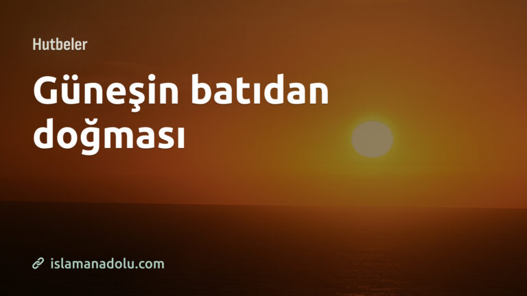 GÜNEŞİN BATIDAN DOĞMASI
